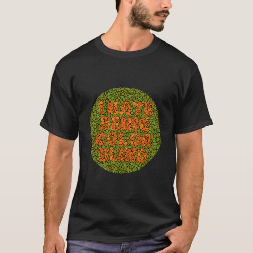 I Hate Being Color Blind Funny T_Shirt