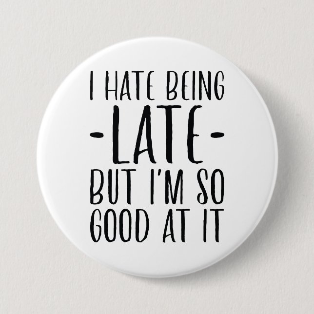 I Hate Being Late Button (Front)