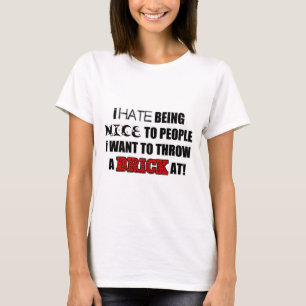 I hate being nice to people I do not like T-Shirt
