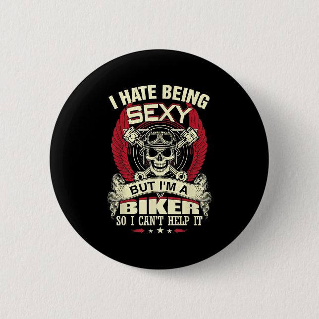 I Hate Being Y But I'm A Biker So I Can't Help It  Button (Front)