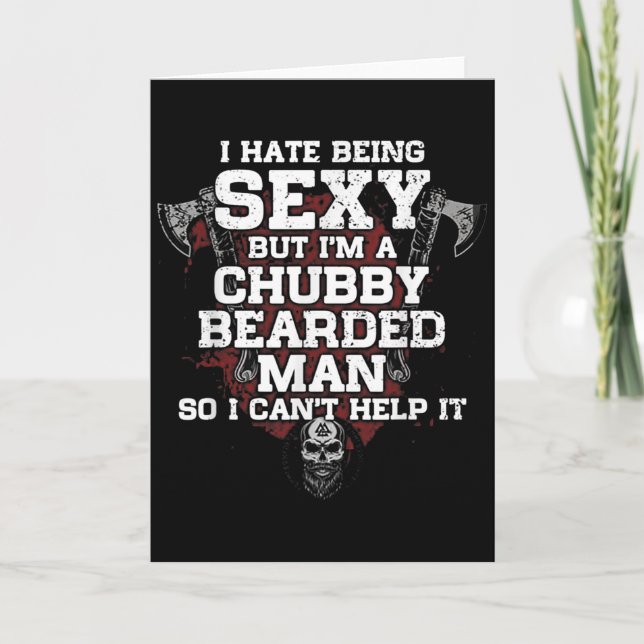 I Hate Being Y But I'm A Chubby Bearded Man  Card (Front)