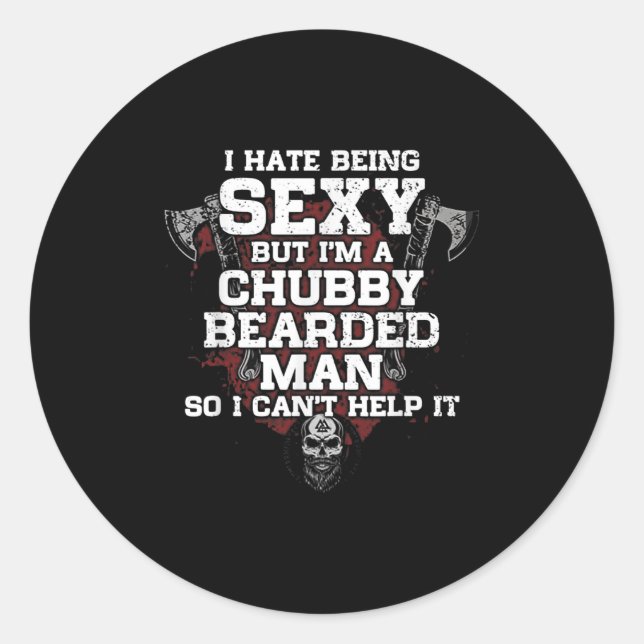 I Hate Being Y But I'm A Chubby Bearded Man  Classic Round Sticker (Front)