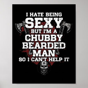 I Hate Being Y But Im A Chubby Bearded Man  Poster
