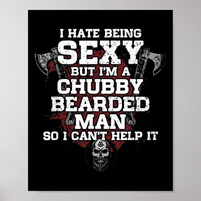 I Hate Being Y But Im A Chubby Bearded Man  Poster (Front)