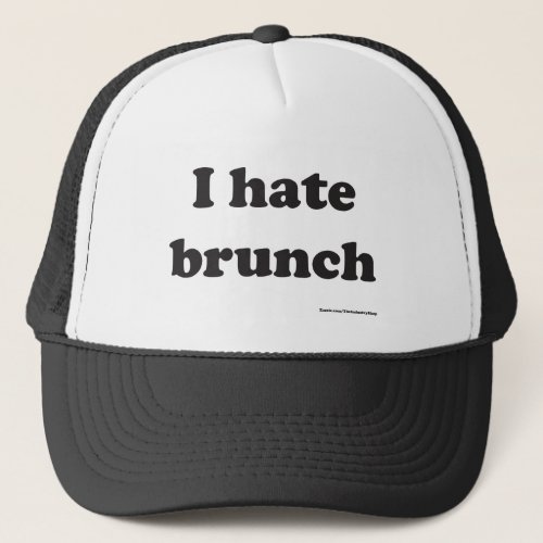 I hate brunch Hat