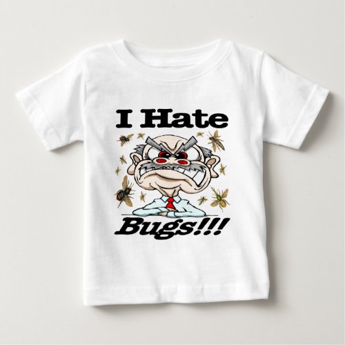 I Hate Bugs Baby T_Shirt