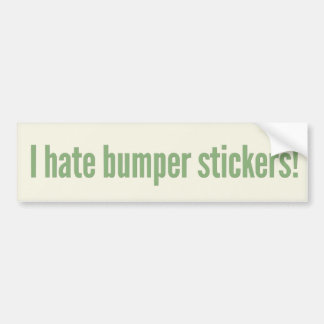 I hate bumper stickers! sticker