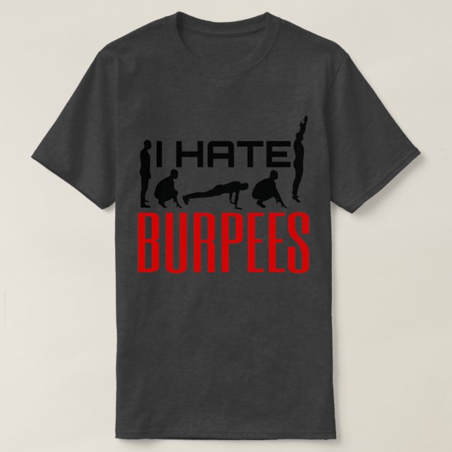 I Hate Burpees T-Shirt (Design Front)