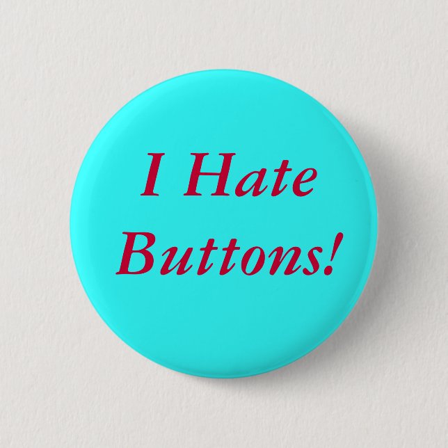 I Hate Buttons! Button (Front)