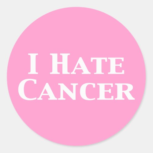 I Hate Cancer Gifts Classic Round Sticker