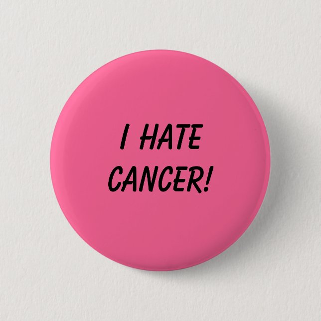 I Hate Cancer! Pinback Button (Front)