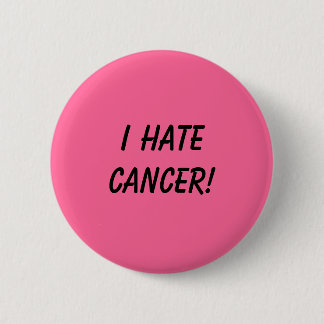 I Hate Cancer! Pinback Button