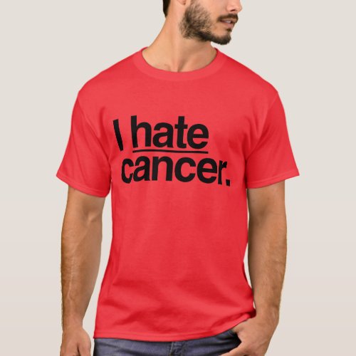 I hate cancer T_Shirt