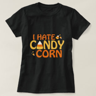 I hate Candy Corn T-Shirt