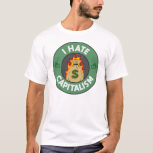 I Hate Capitalism - Anti Capitalist T-Shirt