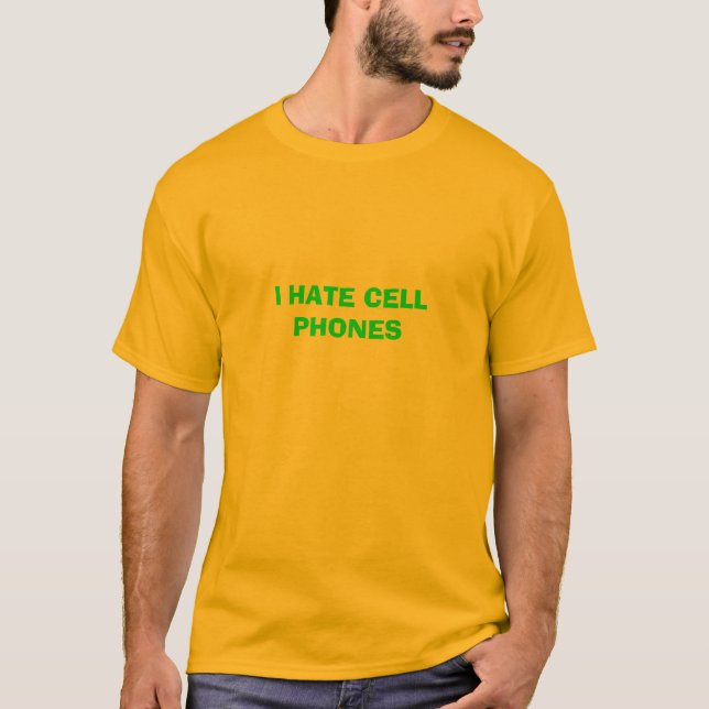 I HATE CELL PHONES T-Shirt (Front)