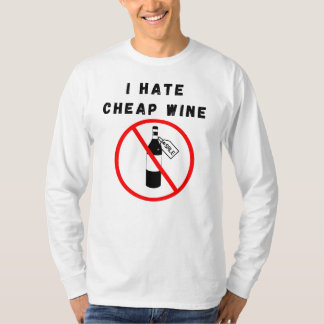 I hate cheap wine T-Shirt