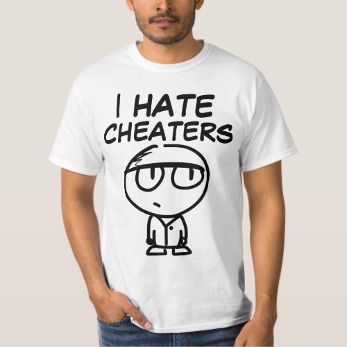 I HATE CHEATERS T_Shirts