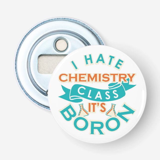 I Hate Chemistry It's Boron Funny Science Gag Bottle Opener (Front)