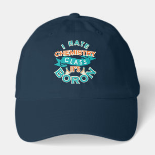 I Hate Chemistry It's Boron Funny Science Gag Hat