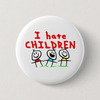I hate children! button
