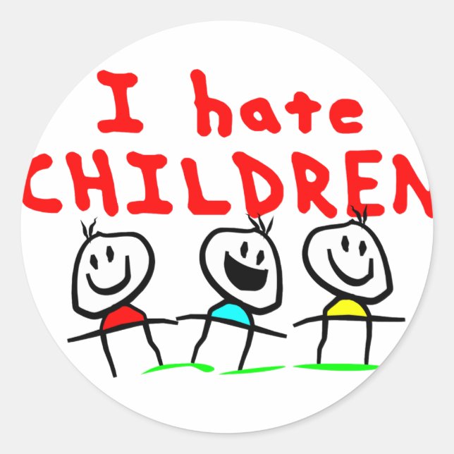 I hate children! classic round sticker (Front)