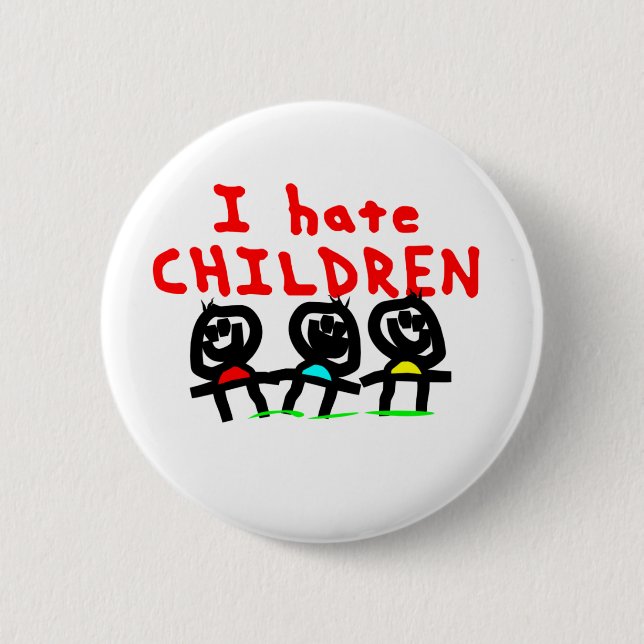 I hate children! pinback button (Front)