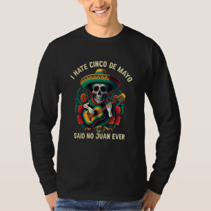 I Hate Cinco De Mayo Said No Juan Ever Mexican Pri T-Shirt