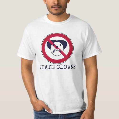 I Hate Clowns Value Shirt