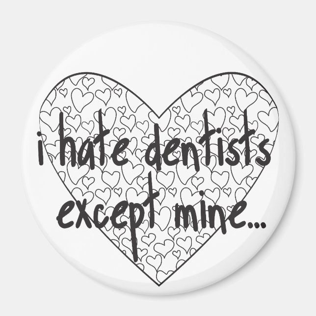 I hate dentist except mine magnet (Front)