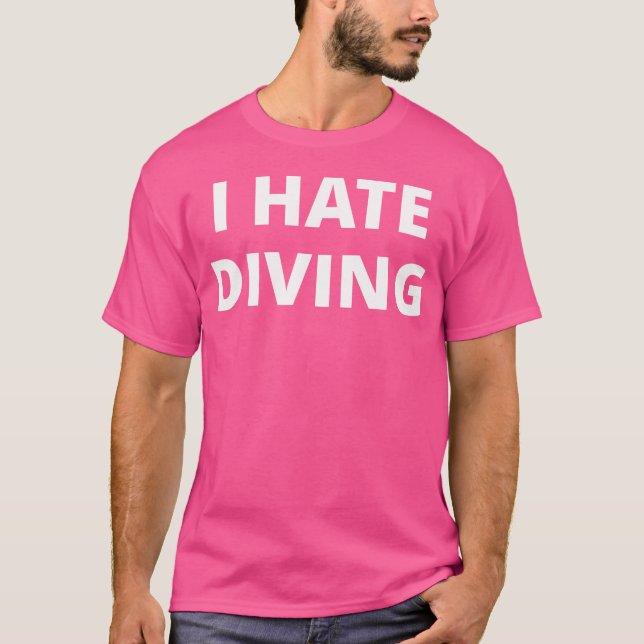 I Hate Diving T-Shirt (Front)
