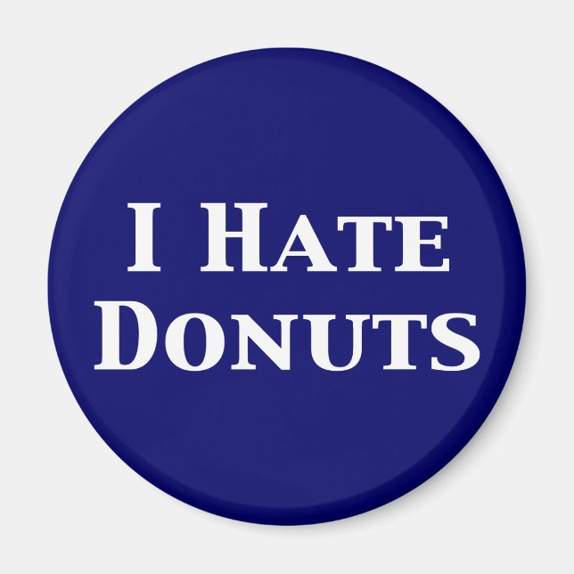 I Hate Donuts Gifts Magnet (Front)