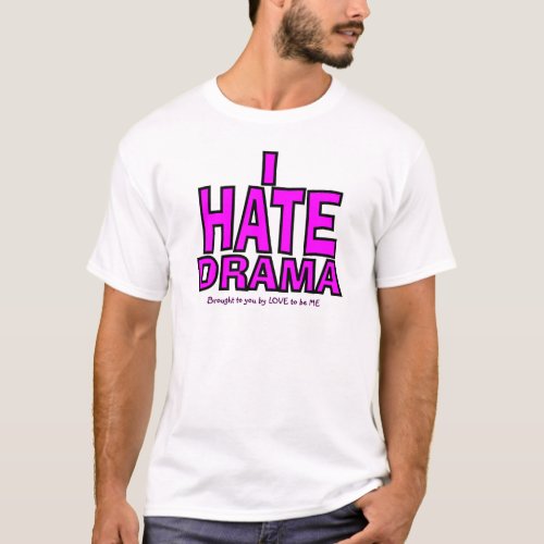 I HATE DRAMA T_Shirt