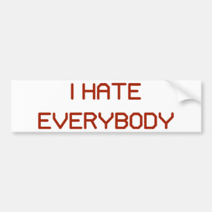 I Hate Everybody Bumper Sticker