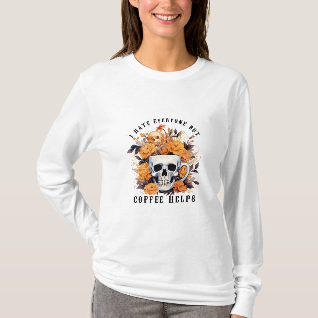 I Hate Everyone But Coffee Help Skeleton Halloween T-Shirt (Front)