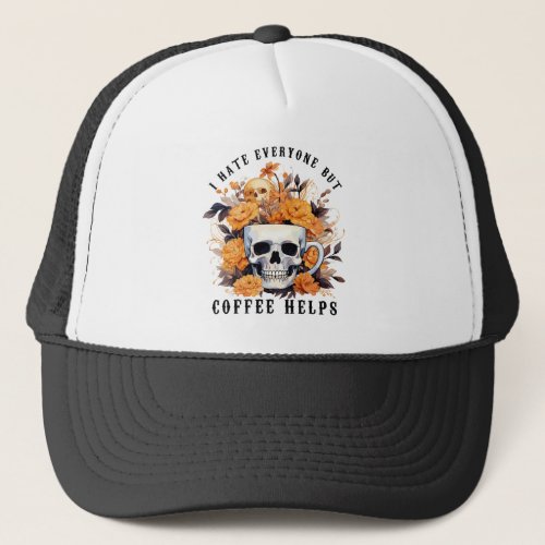 I Hate Everyone But Coffee Help Skeleton Halloween Trucker Hat