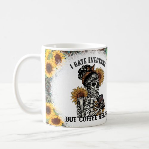 I Hate Everyone But Coffee Helps Funny Coffee Mug