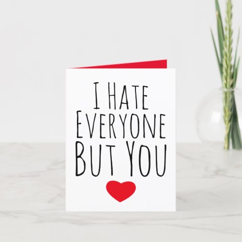 I Hate Everyone But Valentines day Card