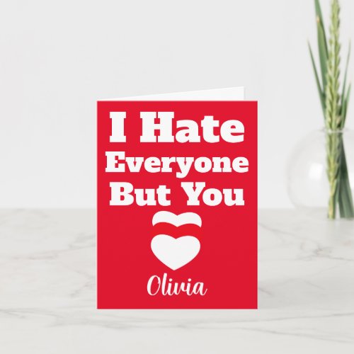 I Hate Everyone But Valentines day Card