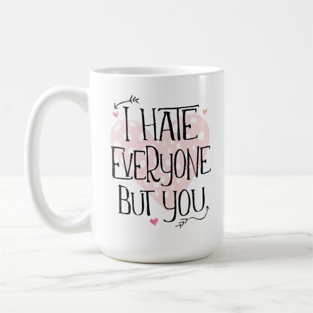 I Hate Everyone But You Valentine's Day Mug (Left)