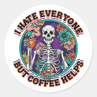 I Hate Everyone Coffee Helps Coffee Lover Gifts  Classic Round Sticker