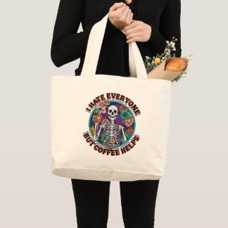 I Hate Everyone Coffee Helps Coffee Lover Gifts  Large Tote Bag