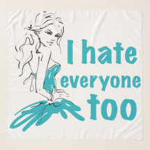 I hate everyone too