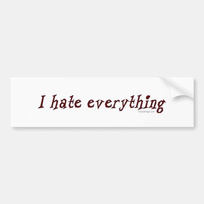 Hate Everything T Shirts, I Hate Everything Gifts, Art, Posters, and