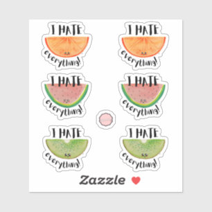 I Hate Everything, Sarcastic Cute Fruit Slices Sticker