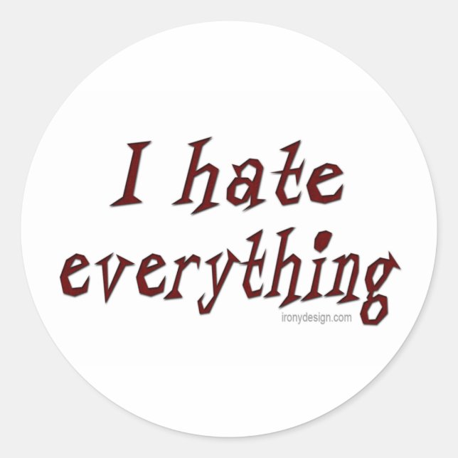 I Hate Everything Sticker (Front)
