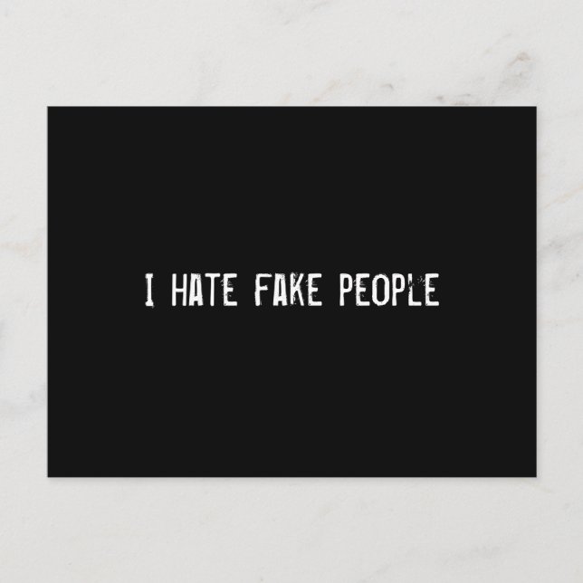I hate fake people postcard (Front)