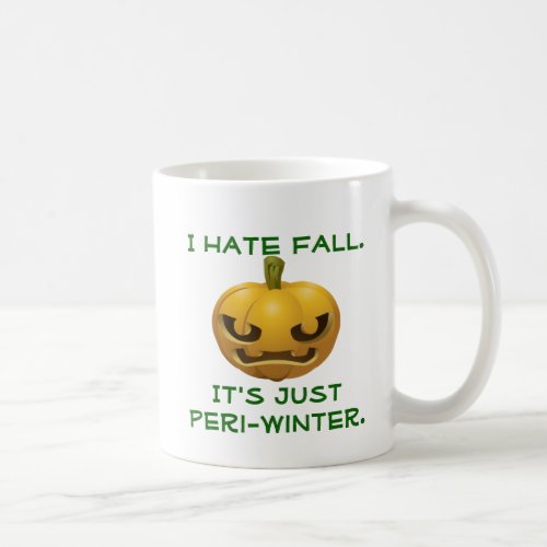 I Hate Fall__Its Just Peri_Winter Coffee Mug