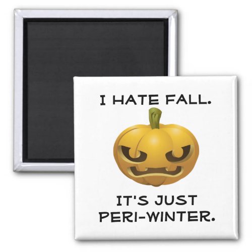 I Hate Fall__Its Just Peri_Winter Magnet