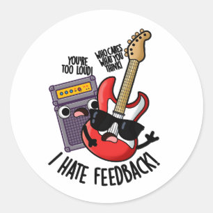 I Hate Feedback Funny Guitar Pun Classic Round Sticker